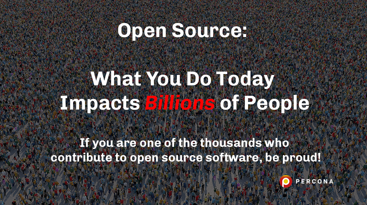 Open Source: What You Do Today Impacts Billions of People - Percona